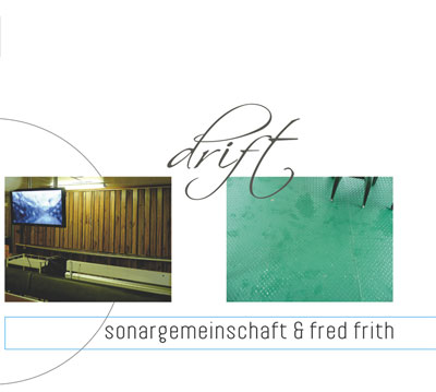 sonargemeinschaft & fred frith drift (2008)